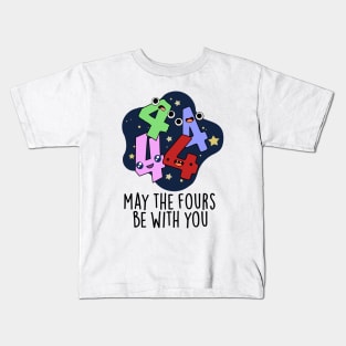 May The Fours Be With You Funny Number Pun Kids T-Shirt